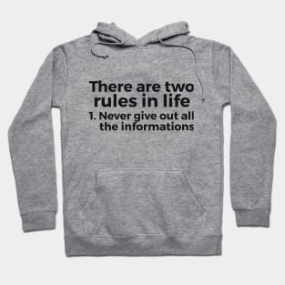 there are two rules in life, 1. never give out all the informations joke Hoodie